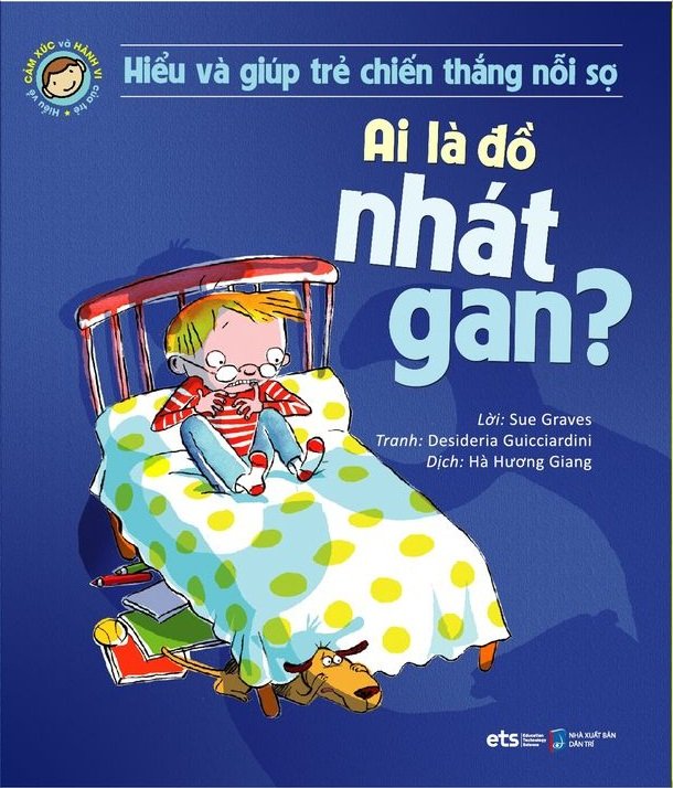 Hiểu Về Cảm Xúc Và Hành Vi Của Trẻ: Ai là đồ nhát gan?