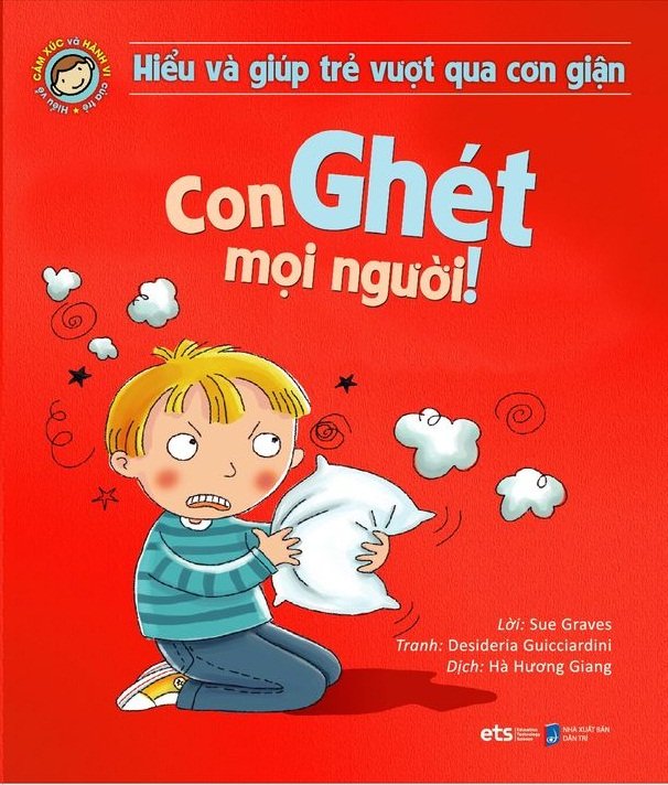 Hiểu Về Cảm Xúc Và Hành Vi Của Trẻ: Con ghét mọi người!