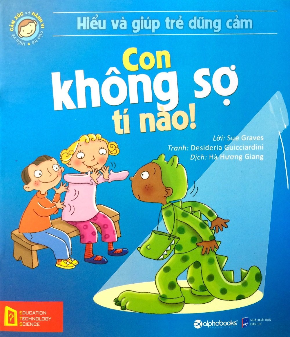 Hiểu Về Cảm Xúc Và Hành Vi Của Trẻ: Con không sợ tí nào!