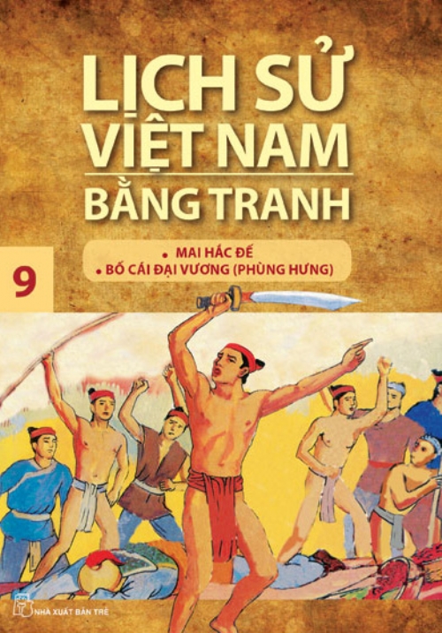 Lịch sử Việt Nam bằng tranh 09: Mai Hắc Đế, Phùng Hưng