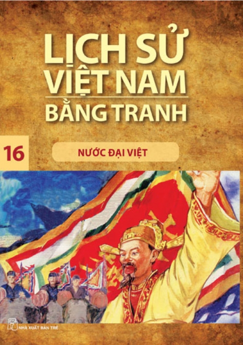 Lịch sử Việt Nam bằng tranh 16: Nước Đại Việt