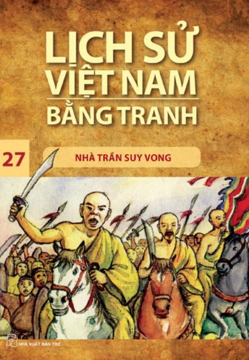 Lịch sử Việt Nam bằng tranh 27: Nhà Trần suy vong