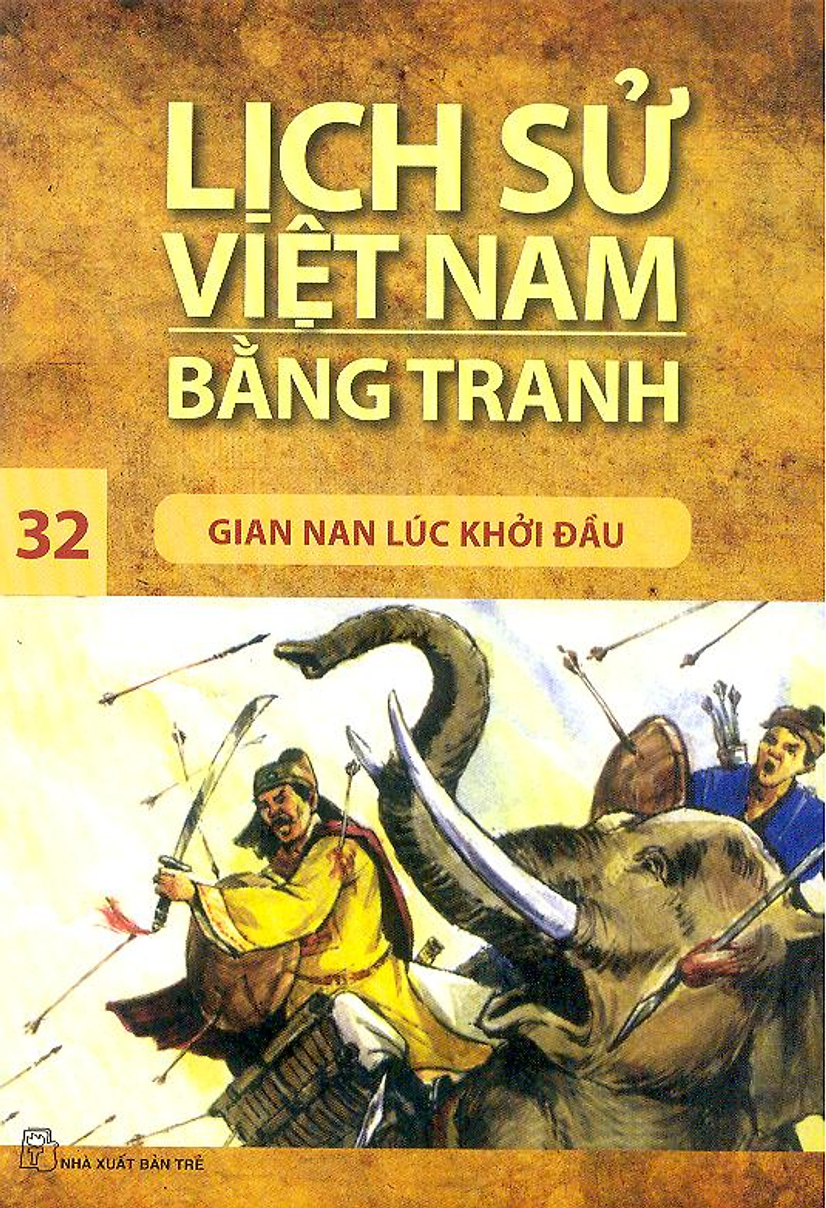 Lịch sử Việt Nam bằng tranh 32: Gian nan lúc khởi đầu