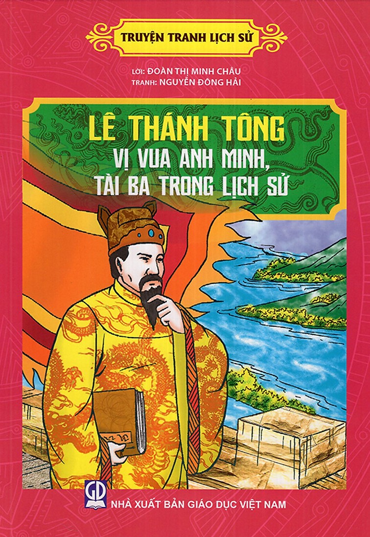 Lê Thánh Tông vị vua anh minh tài ba trong lịch sử